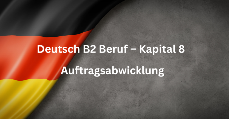 Deutsch B2 Beruf – Kapital 8